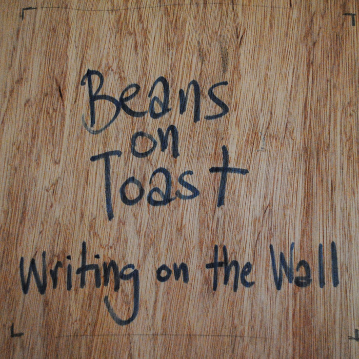 Beans On Toast: Writing On The Wall