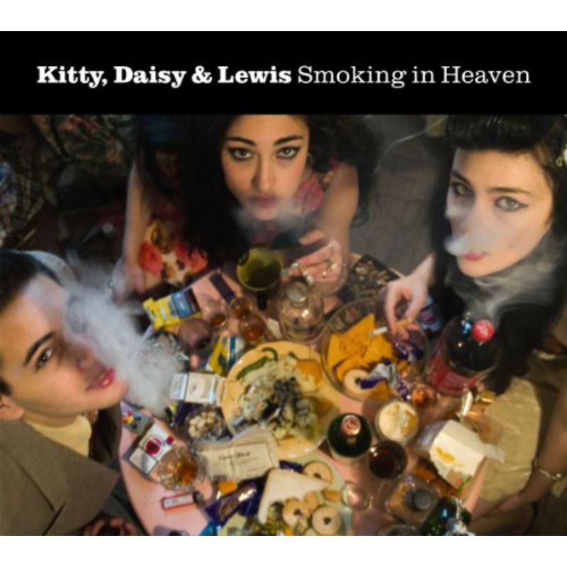 Kitty, Daisy & Lewis: Smoking In Heaven