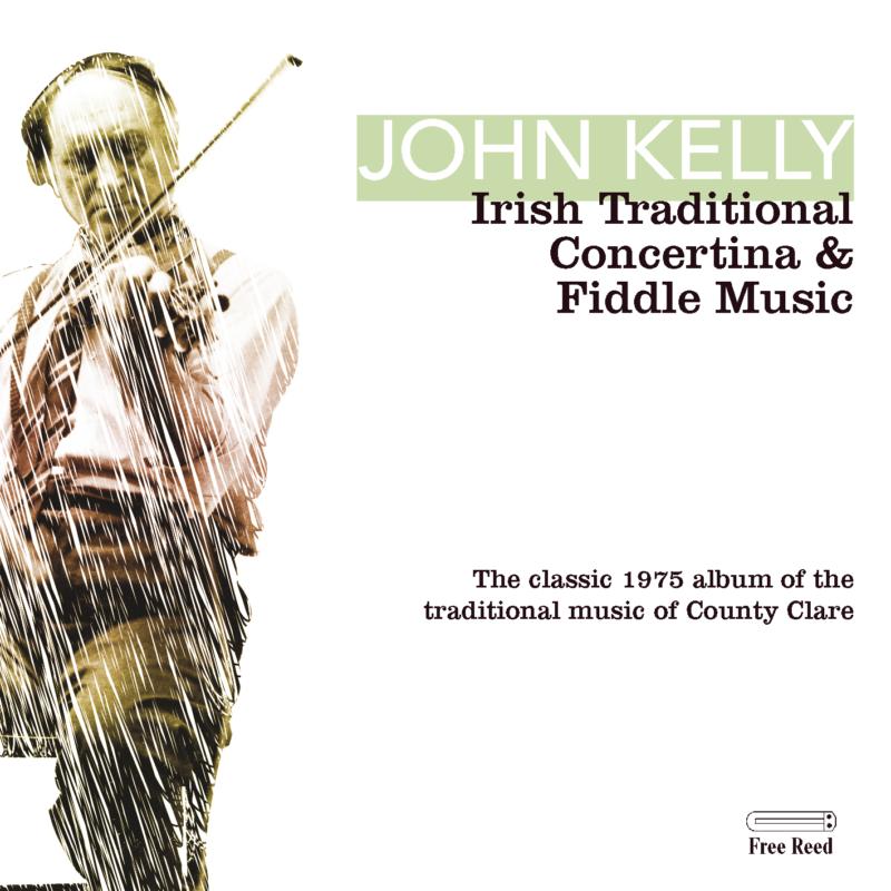 John Kelly: Irish Traditional Concertina And Fiddle Music