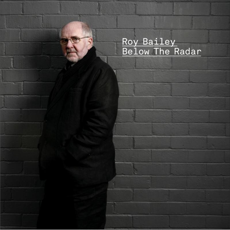 Roy Bailey: Below the Radar