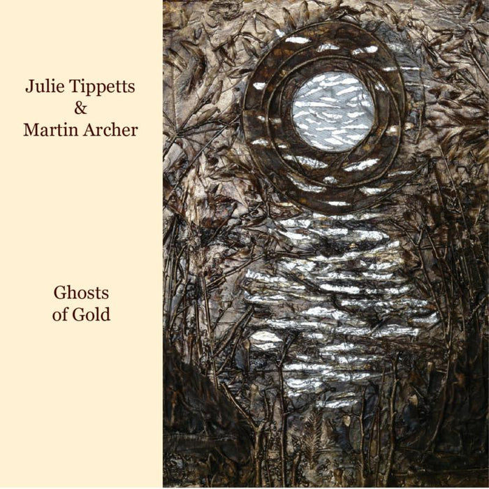 Julie Tippetts & Martin Archer: Ghosts of Gold