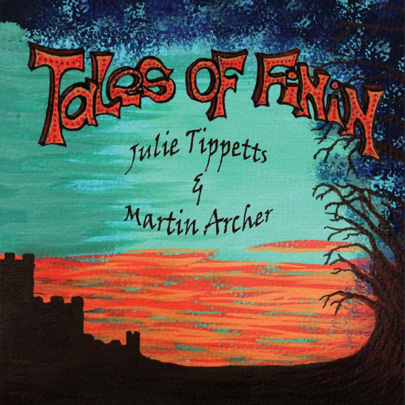 Julie Tippetts & Martin Archer: Tales of Finin