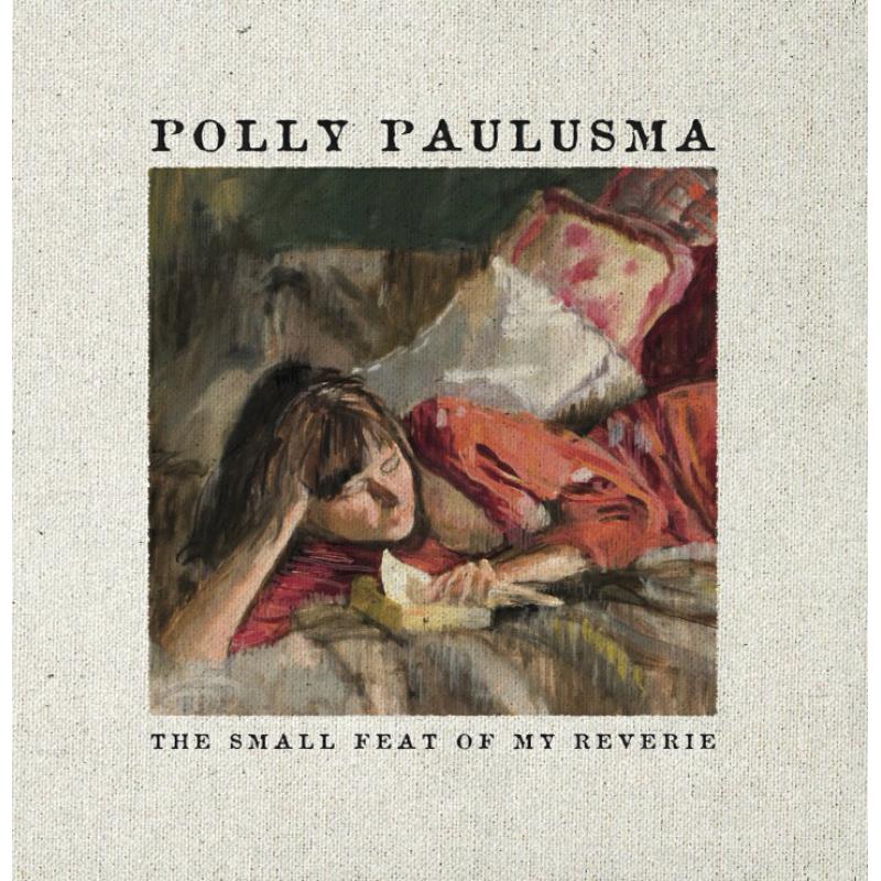 Polly Paulusma: The Small Feat Of My Reverie