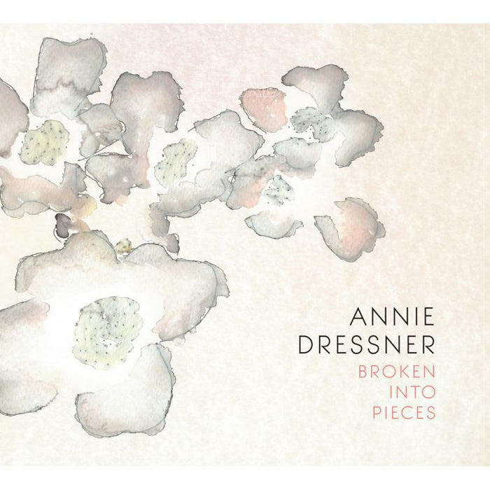 Annie Dressner: Broken Into Pieces