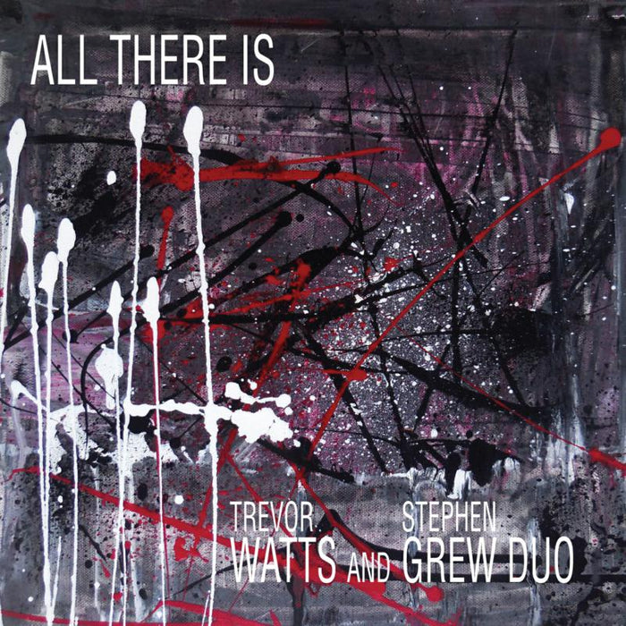 Trevor Watts & Stephen Grew: All There Is