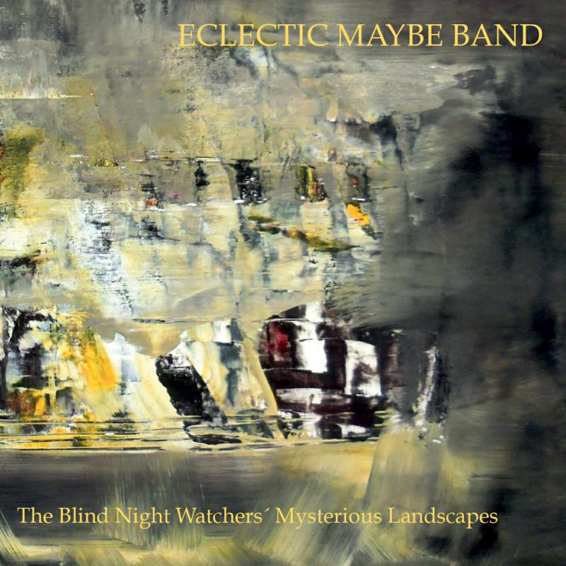 Eclectic Maybe Band: The Blind Night Watchers Mysterious Landscape