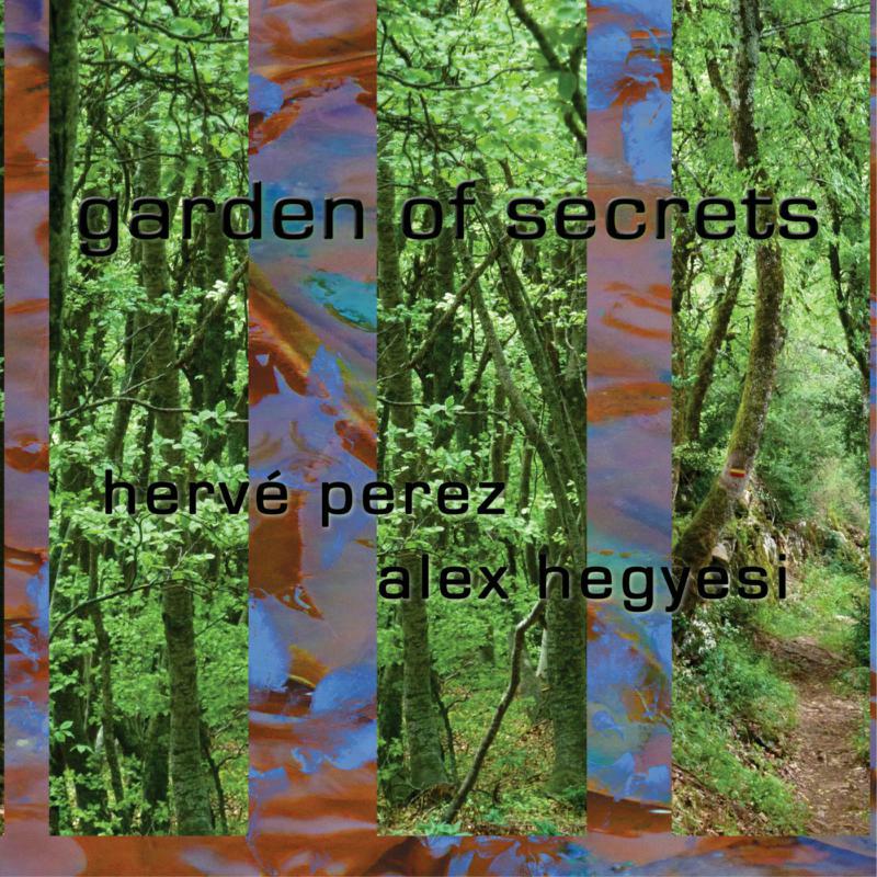 Herv? Perez & Alex Hegyesi: Garden Of Secrets