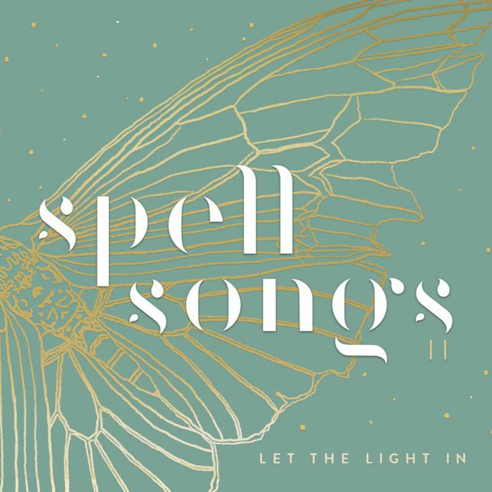 Spell Songs: Spell Songs II: Let The Light In