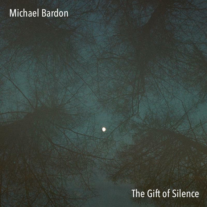 Michael Bardon: The Gift Of Silence