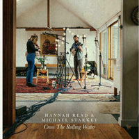 Hannah Read & Michael Starkey: Cross The Rolling Water (LP)