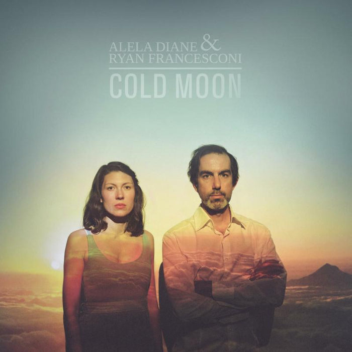 Alela Diane & Ryan Francesconi: Cold Moon