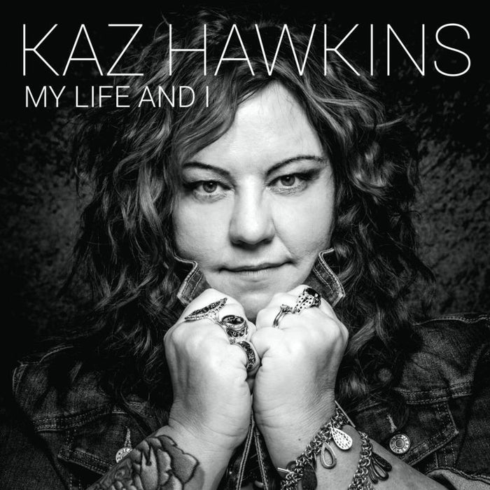 Kaz Hawkins: My Life And I