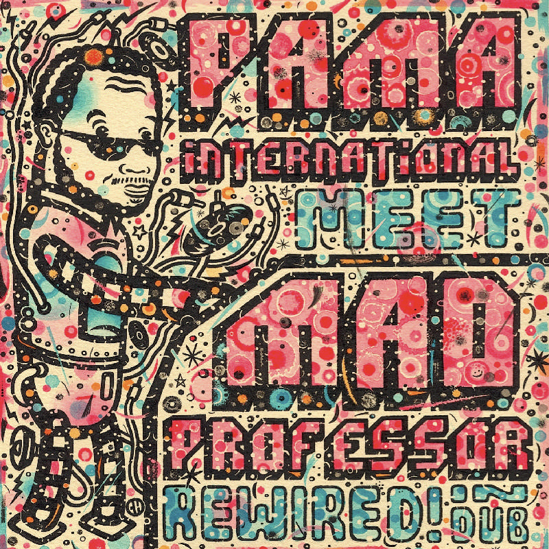 Pama International & Mad Professor: Rewired In Dub