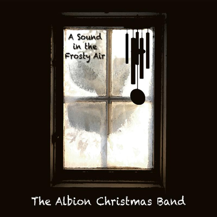 The Albion Christmas Band: A Sound In The Frosty Air