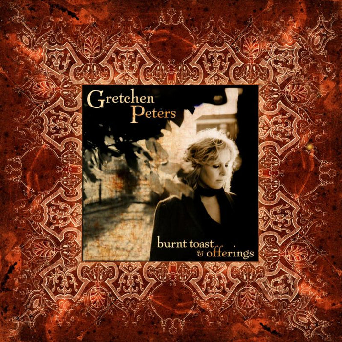 Gretchen Peters: Burnt Toast And Offerings
