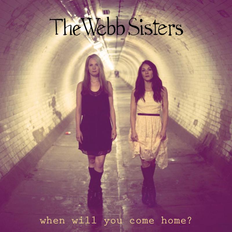 The Webb Sisters: When Will You Come Home ?