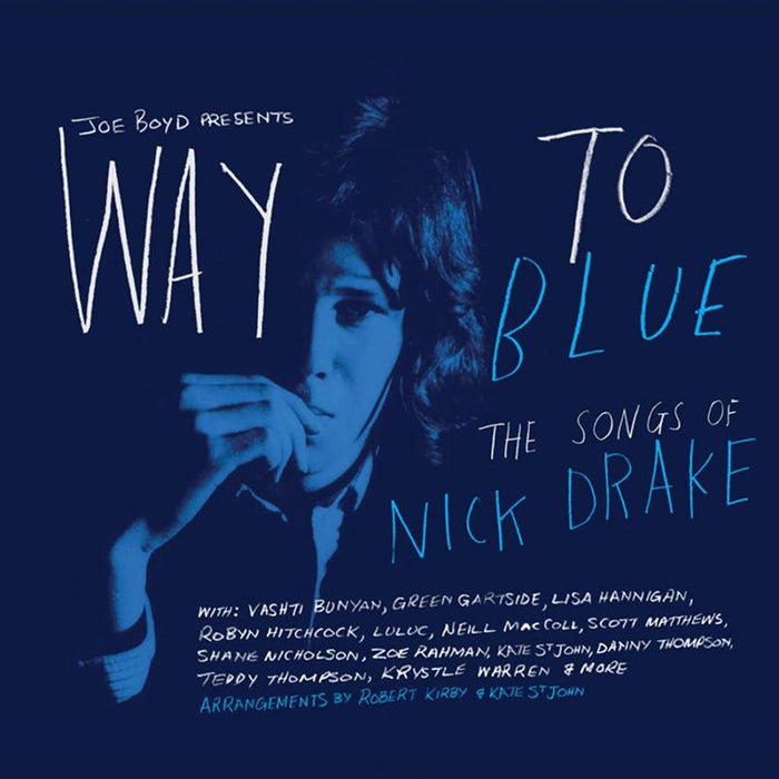 Various Artists (feat. Luluc, Lisa Hannigan, Vashti Bunyan, Scott Matthews, Teddy Thompson & more) : Way To Blue - The Songs Of Nick Drake