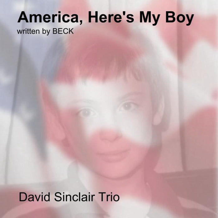 David Sinclair Trio: Here's My Boy America Lonelin