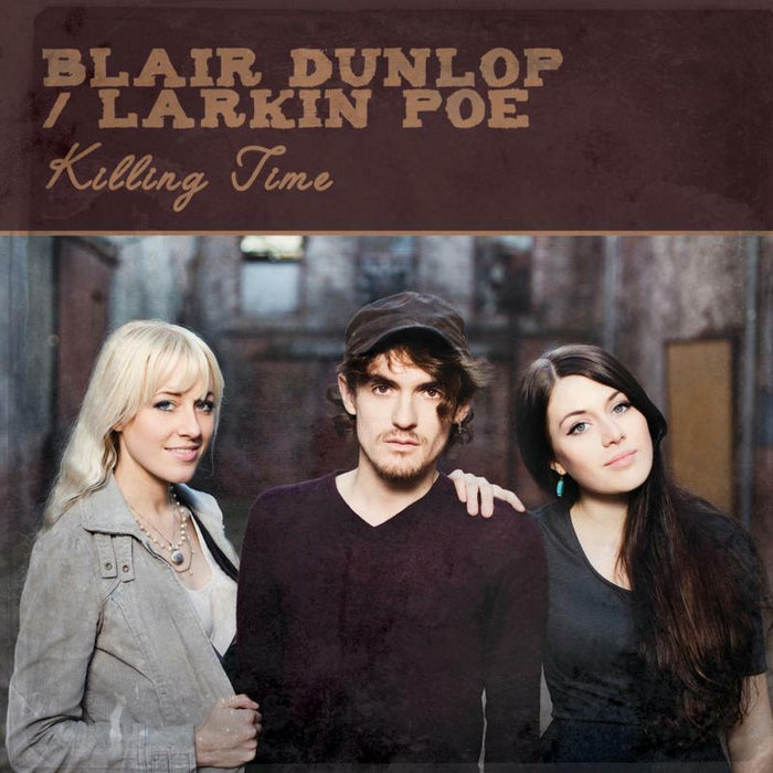 Blair Dunlop & Larkin Poe: Killing Time