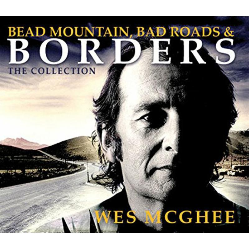 Wes McGhee: Bead Mountain, Bad Roads & Borders
