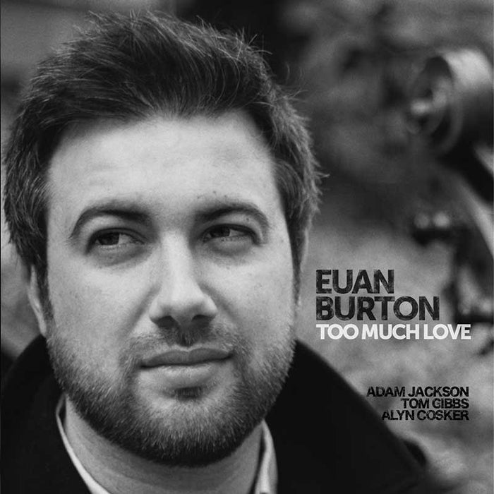 Euan Burton: Too Much Love