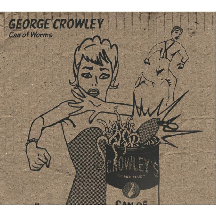 George Crowley: Can of Worms
