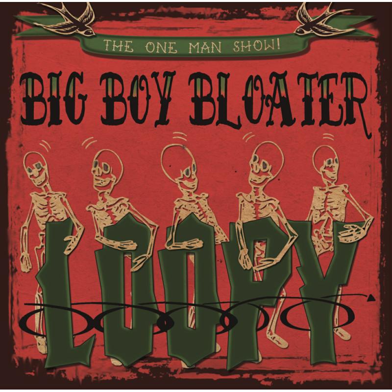 Big Boy Bloater (One Man Show): Loopy