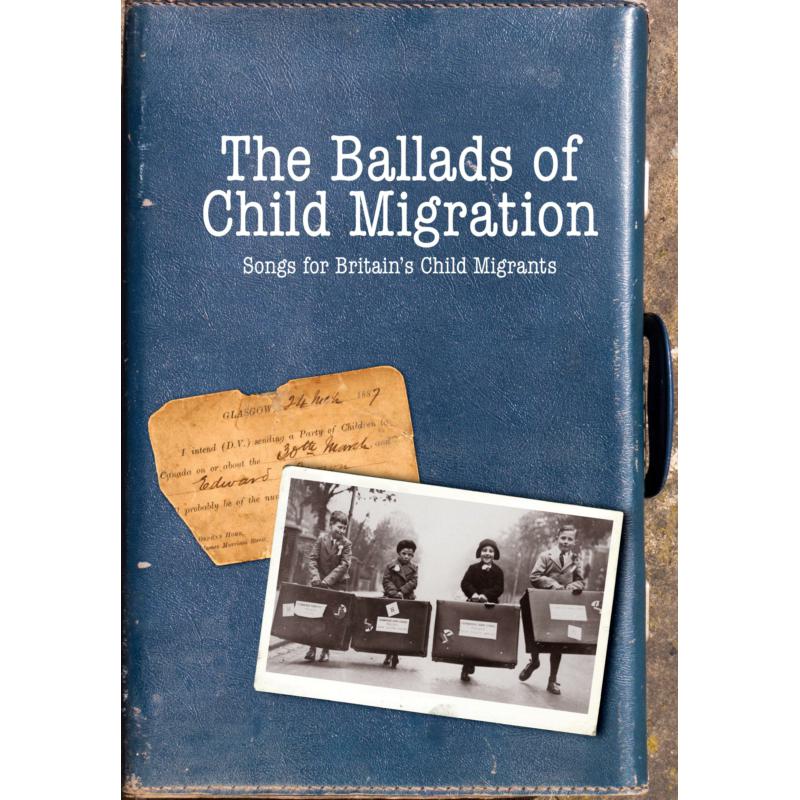 Various Artists: The Ballads Of Child Migration: Songs For Britain's Child Migrants