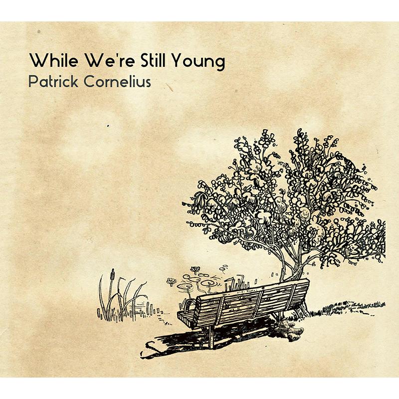 Patrick Cornelius: While We're Still Young