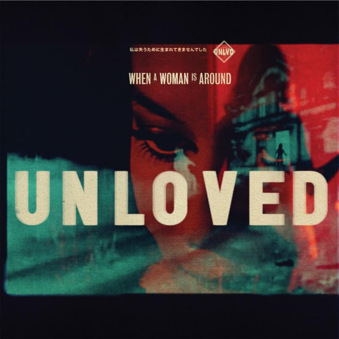 Unloved: When A Woman Is Around