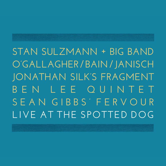 Ben Lee, Jonathan Silk, Andrew Bain, Sean Gibbs, Stan Sulzmann, John O'Gallaghe: Live At The Spotted Dog