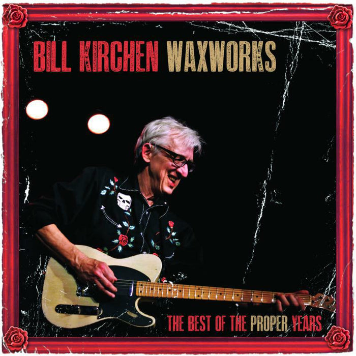 Bill Kirchen: Waxworks - The Best Of The Proper Years (LP)