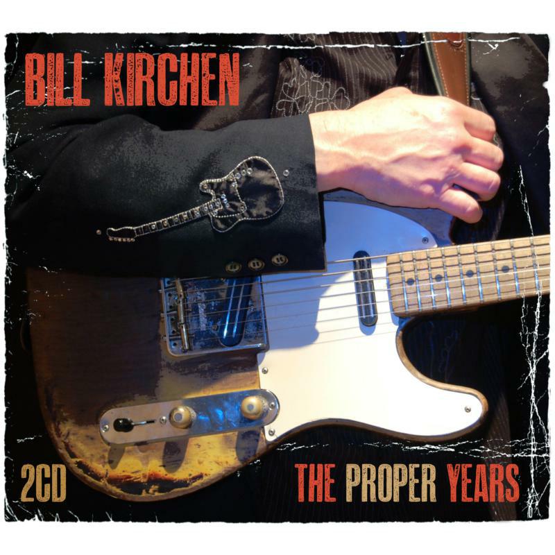 Bill Kirchen: The Proper Years (2CD)