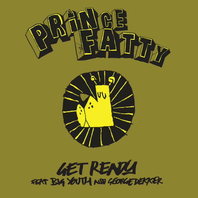 Prince Fatty: Get Ready feat. Big Youth & George Dekker