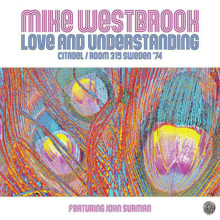 Mike Westbrook: Love And Understanding: Citadel/Room 315 Sweden '74