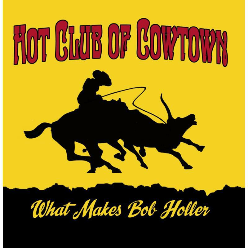 Hot Club Of Cowtown: What Makes Bob Holler (LP)