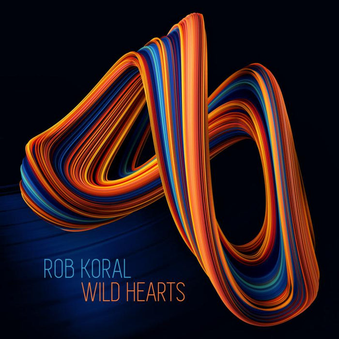 Rob Koral: Wild Hearts