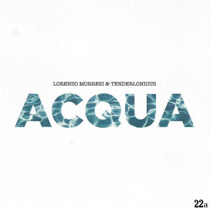 Lorenzo Morresi & Tenderlonious: Acqua