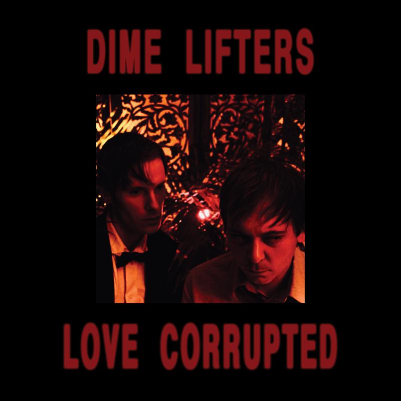 Dime Lifters: Love Corrupted