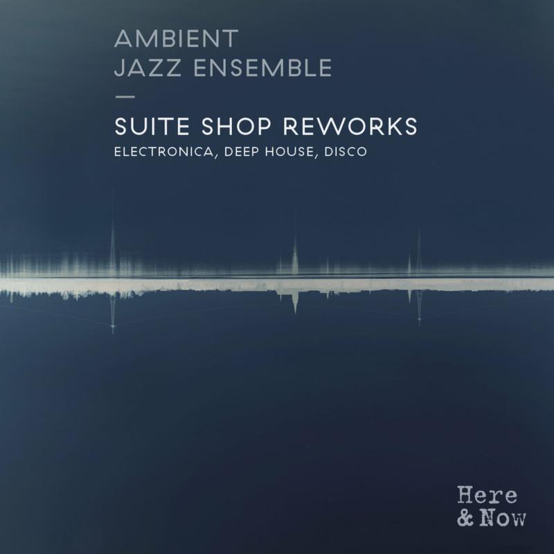 Ambient Jazz Ensemble - Suite Shop Reworks - HANCD012