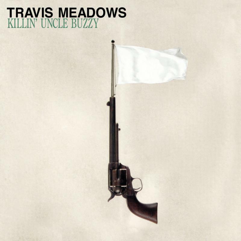 Travis Meadows: Killin' Uncle Buzzy (LP)