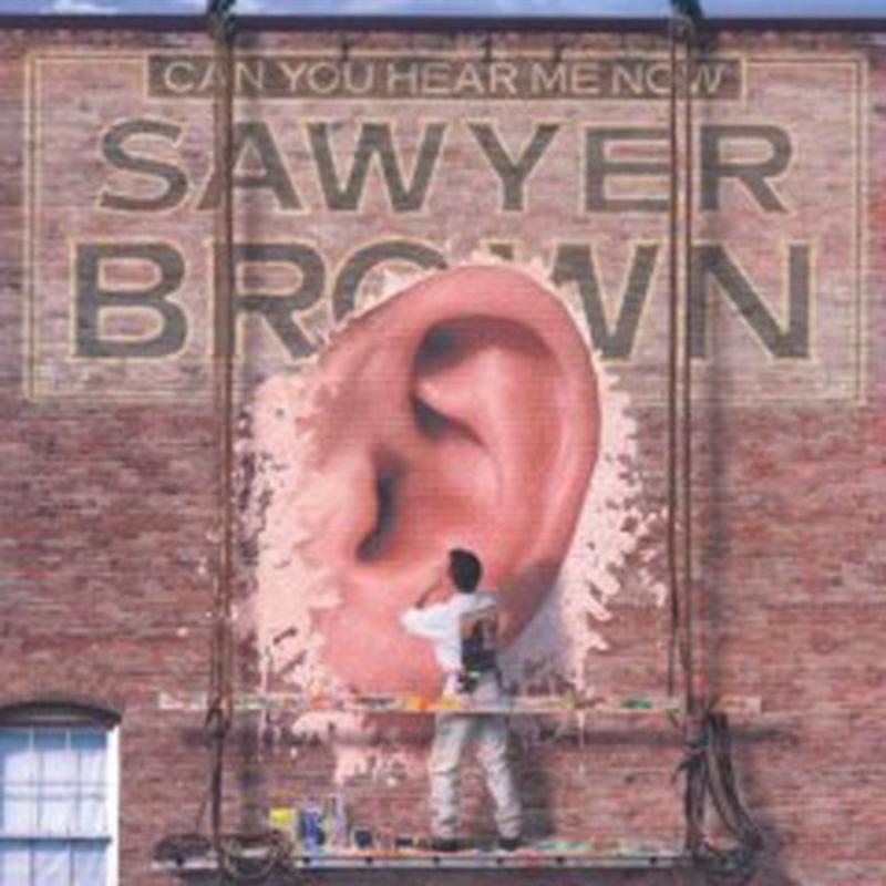 Sawyer Brown: Can You Hear Me Now