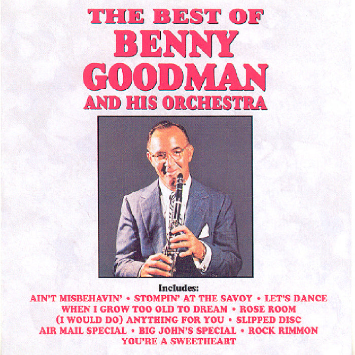 Benny Goodman: The Best Of Benny Goodman & His Orchestra