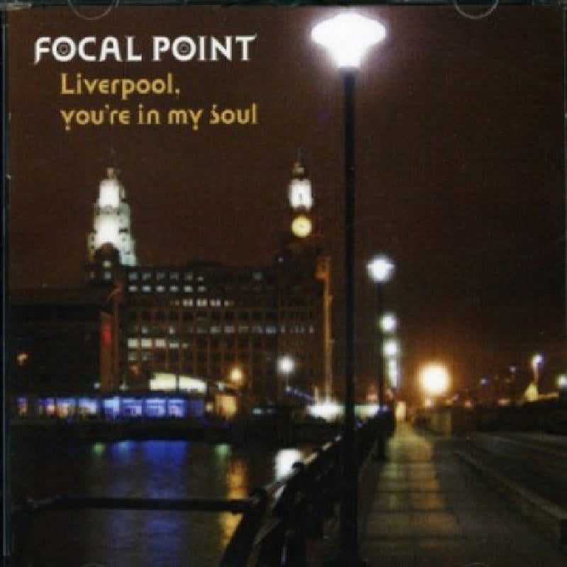 Focal Point: Liverpool You're in My Soul