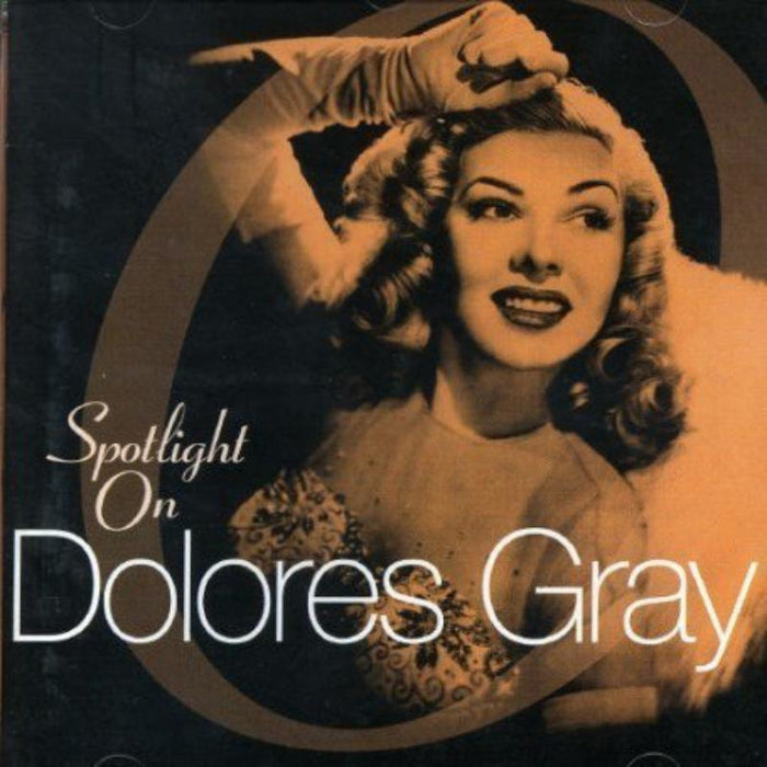 Dolores Gray: Spotlight On Dolores Gray