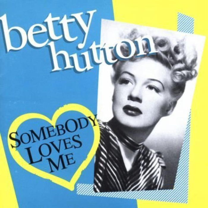 Betty Hutton: Somebody Loves Me