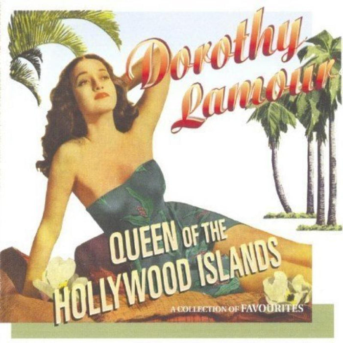 Dorothy Lamour: Queen Of The Hollywood Islands