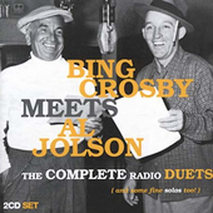 Bing Crosby & Al Jolson: Bing Crosby Meets Al Jolson: The Complete Radio Duets