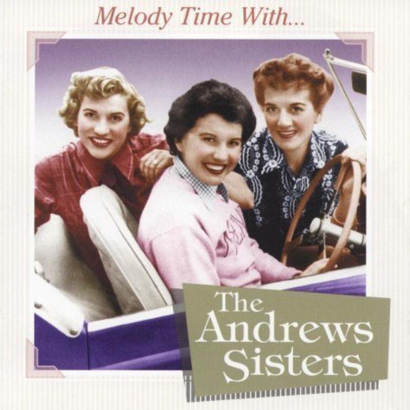 The Andrews Sisters: Melody Time With The Andrews Sisters