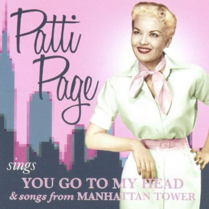 Patti Page: Sings You Go To My Head & Songs From Manhattan Tower